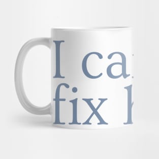 I can fix him Mug